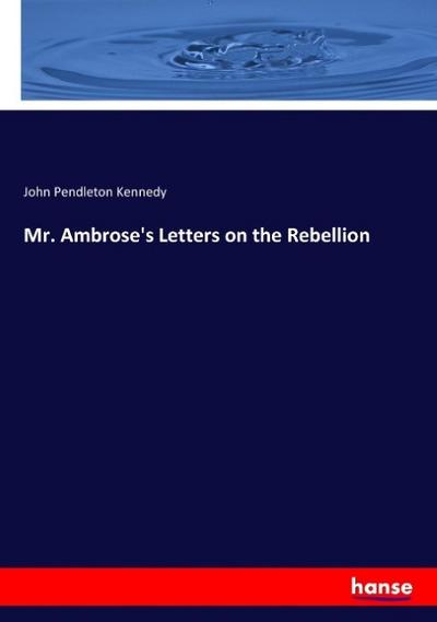 Mr. Ambrose’s Letters on the Rebellion