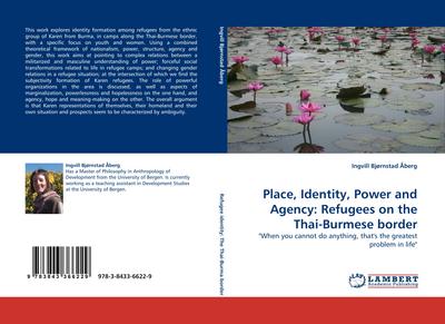 Place, Identity, Power and Agency: Refugees on the Thai-Burmese border