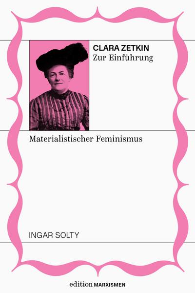 Clara Zetkin zur Einführung: Materialistischer Feminismus