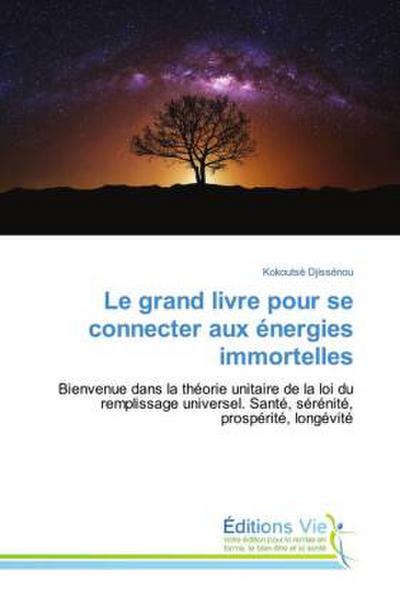 Le grand livre pour se connecter aux énergies immortelles