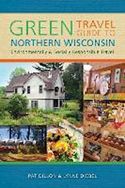Green Travel Guide to Northern Wisconsin: Environmentally and Socially Responsible Travel
