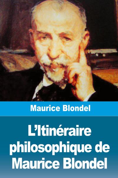 L’Itinéraire philosophique de Maurice Blondel