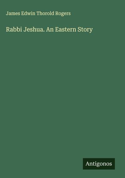 Rabbi Jeshua. An Eastern Story