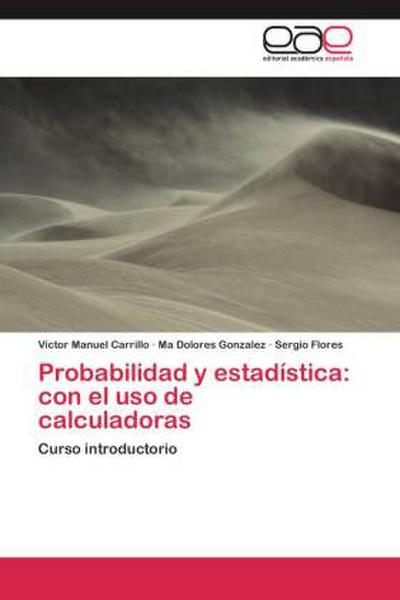 Probabilidad y estadística: con el uso de calculadoras