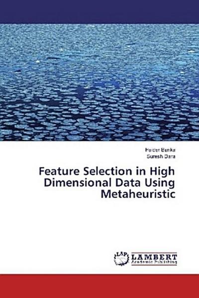 Feature Selection in High Dimensional Data Using Metaheuristic