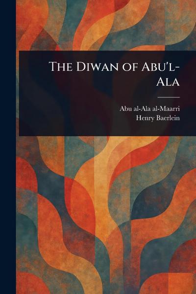 The Diwan of Abu’l-Ala