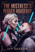 The Mistress’s Pegged Houseboy
