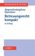 Betreuungsrecht kompakt: Systematische Darstellung des gesamten Betreuungsrechts (Aktuelles Recht für die Praxis)