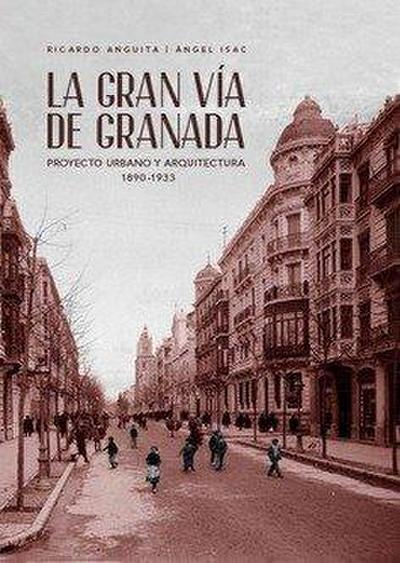 La Gran Vía de Granada : proyecto urbano y arquitectura (1890-1933)