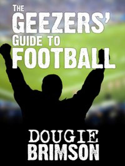 Geezers’ Guide To Football