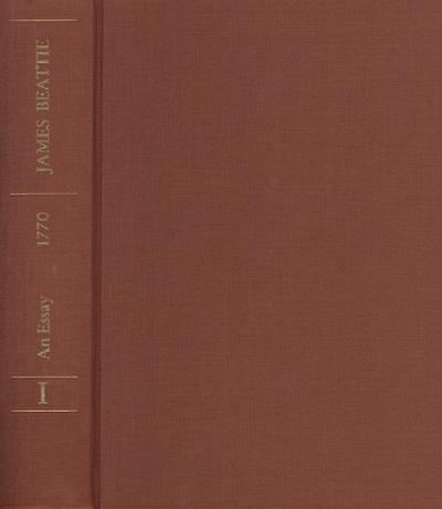 James Beattie: The Philosophical Works / Band 1: An Essay on the Nature and Immutabiblity of Truth in opposition to Sophistry and Scepticism