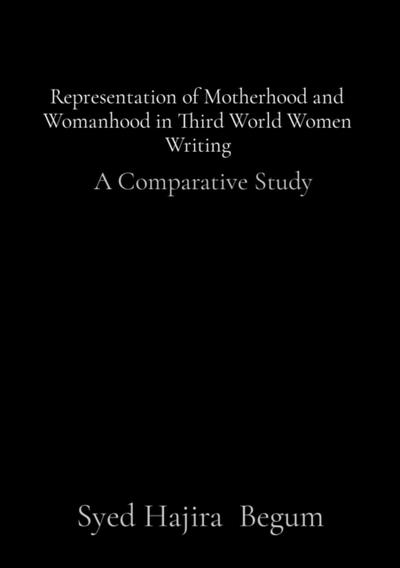 Representation of Motherhood and Womanhood in Third World Women Writing