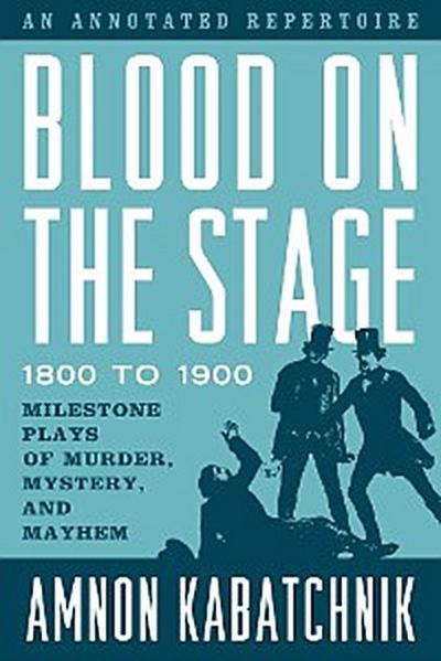 Blood on the Stage, 1800 to 1900