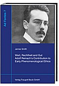 Wert, Rechtheit und Gut Adolf Reinachs Contribution to Early Phenomenological Ethics