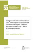 Comparación de las fórmulaciones de la política pública de seguridad ciudadana en Bogotá, Medellín y Cali entre 1995 y 2012 desde el enfoque cognitivo