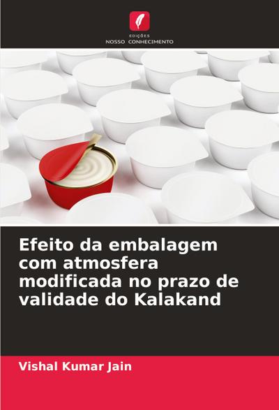 Efeito da embalagem com atmosfera modificada no prazo de validade do Kalakand