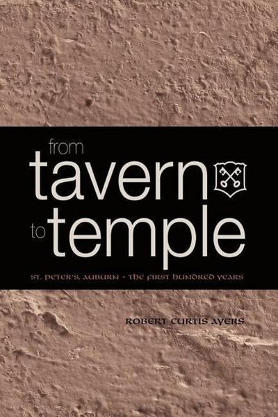 From Tavern to Temple, St. Peter’s Church, Auburn: The First Century