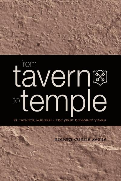 From Tavern to Temple, St. Peter’s Church, Auburn: The First Century