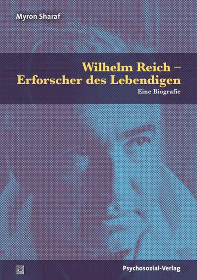 Wilhelm Reich - Erforscher des Lebendigen