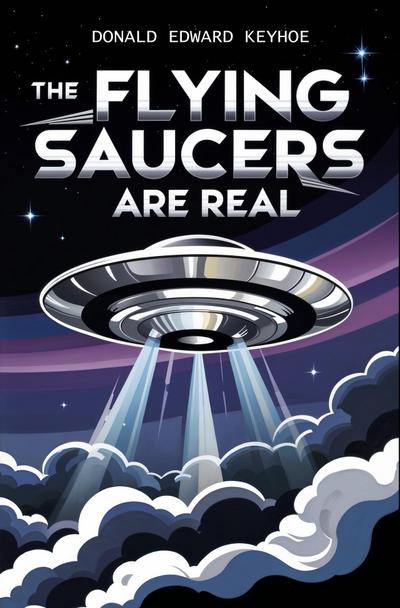The Flying Saucers Are Real