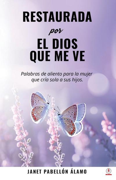 RESTAURADA POR EL DIOS QUE ME VE