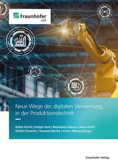 Neue Wege der digitalen Verwertung in der Produktionstechnik