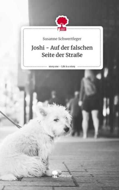 Joshi - Auf der falschen Seite der Straße. Life is a Story - story.one