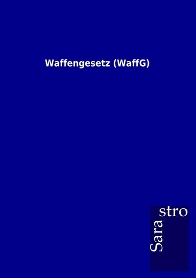 Waffengesetz (WaffG)