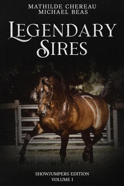 Legendary Sires: SHOWJUMPERS EDITION - Volume I