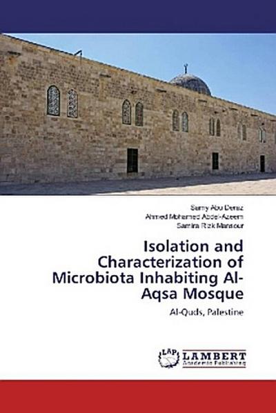 Isolation and Characterization of Microbiota Inhabiting Al-Aqsa Mosque