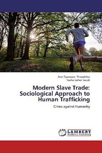 Modern Slave Trade: Sociological Approach to Human Trafficking