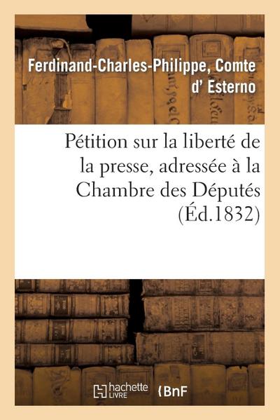 Pétition Sur La Liberté de la Presse, Adressée À La Chambre Des Députés