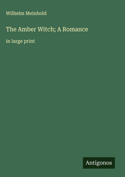 The Amber Witch; A Romance