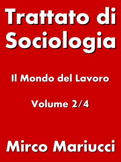 Trattato di Sociologia: il Mondo del Lavoro. Volume 2/4