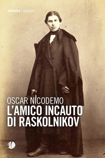 L’ amico incauto di Raskolnikov