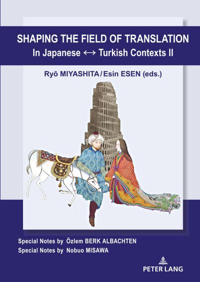 Shaping the Field of Translation In Japanese ¿ Turkish Contexts II