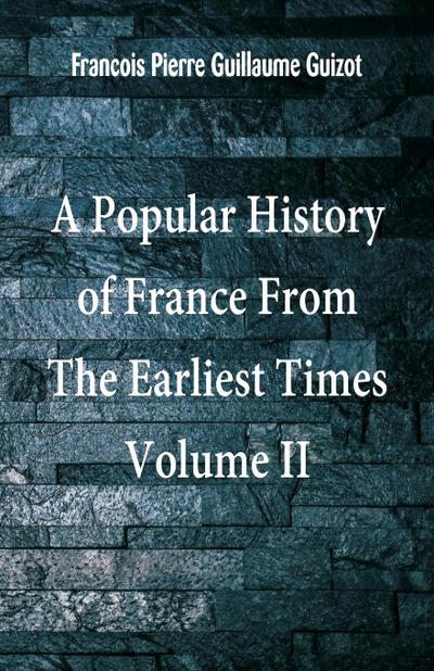 A Popular History of France From The Earliest Times
