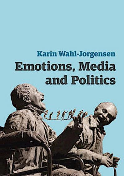 Emotions, Media and Politics