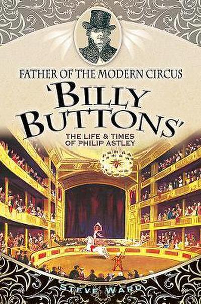 Father of the Modern Circus ’Billy Buttons’