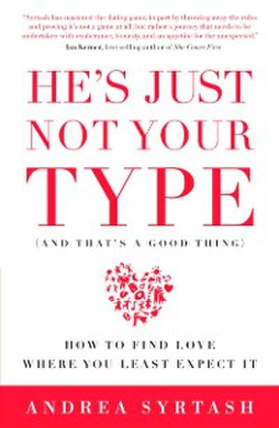He’s Just Not Your Type (And That’s A Good Thing)
