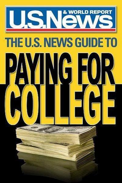 U S News and World Report: U.S. News Guide to Paying for Col