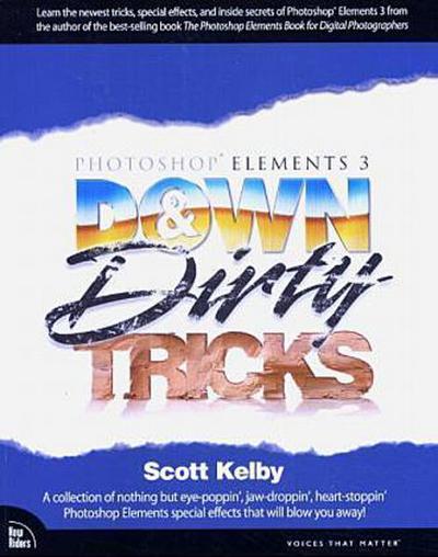 Photoshop Elements 3 Down & Dirty Tricks (Voices That Matter) [Taschenbuch] b...