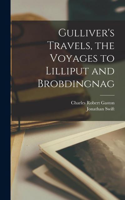 Gulliver’s Travels, the Voyages to Lilliput and Brobdingnag