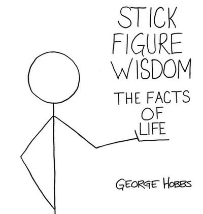Stick Figure Wisdom  The Facts of Life