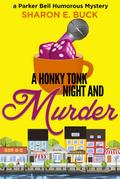 A Honky Tonk Night and Murder (Parker Bell Humorous Mystery, #2)