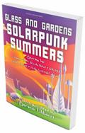 Glass and Gardens: Solarpunk Summers