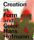 Hans Hofmann: Creation in Form and Color Friedrich Meschede Editor