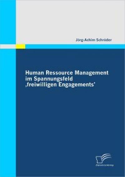 Human Ressource Management im Spannungsfeld ’freiwilligen Engagements-