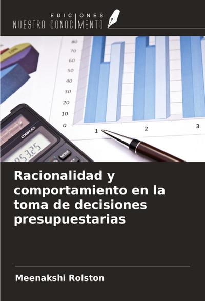 Racionalidad y comportamiento en la toma de decisiones presupuestarias