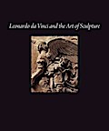 Radke, G: Leonardo Da Vinci and The Art of Sculptu